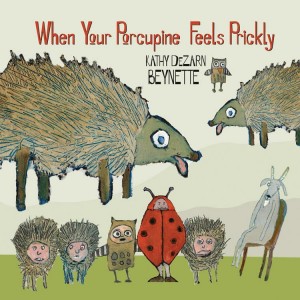 When Your Porcupines Feel Prickly